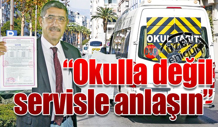 "Okulla deðil servisle anlaþýn"