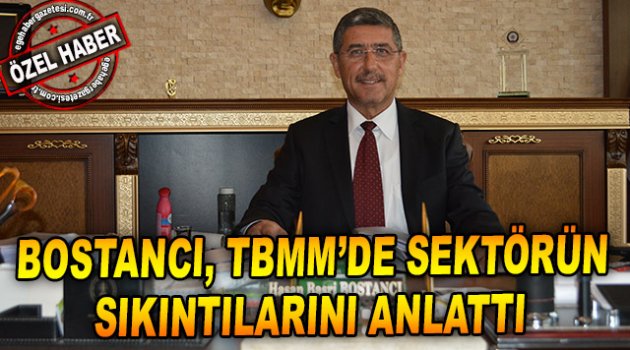 bostanci-tbmm-de-sektorun-sikintilarini-anlatti